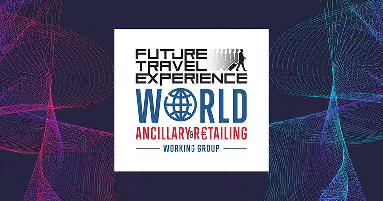 Introducing the rebranded FTE World Ancillary & Retailing Working Group – open to all and free to join for airlines, airports and their partners