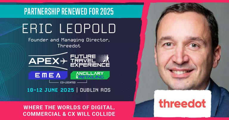 Eric Léopold returns as Content Director for APEX FTE Ancillary & Retailing 2025, plus expanded commercial focus at APEX FTE Asia Expo